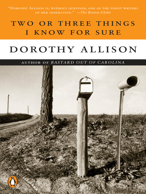 Title details for Two or Three Things I Know for Sure by Dorothy Allison - Wait list